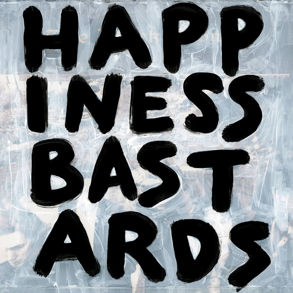 The words Happiness Bastards painted in bold black letters over a textured grey background.