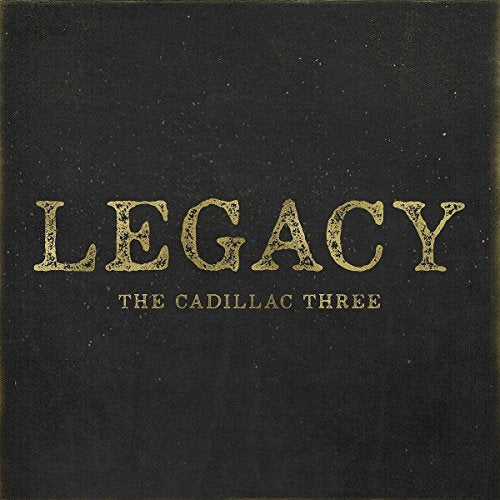 CD cover for The Cadillac Three’s “Legacy,” with gold lettering on black.