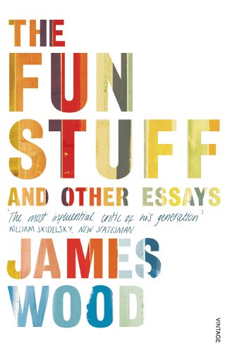 Book cover: “The Fun Stuff and Other Essays” by James Wood.