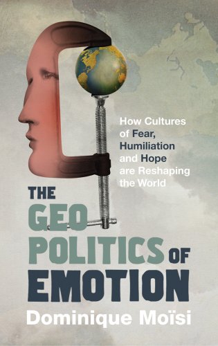 Book cover: face profile, Earth in clamp, title “The Geopolitics of Emotion.”