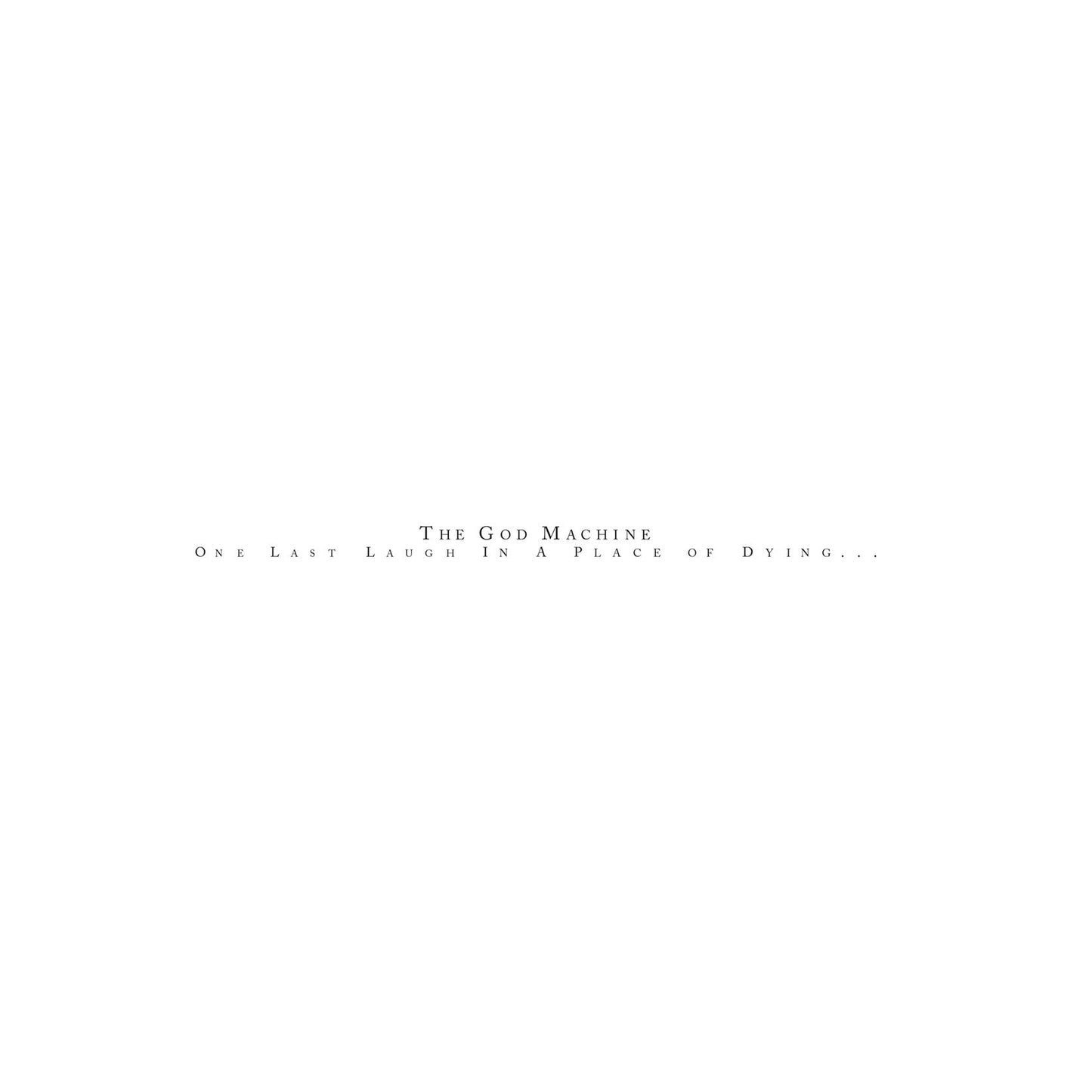 White background with black text reading "The God Machine - One Last Laugh...
