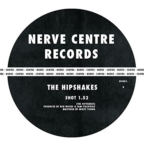 Black vinyl record label with white text, featuring "NERVE CENTRE RECORDS" and "THE HIPSHAKES".