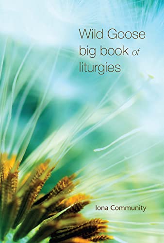 Book cover with blurred floral image and text: “Wild Goose big book of liturgies.”