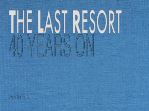 Book cover: "The Last Resort: Forty Years On" by Martin Parr.