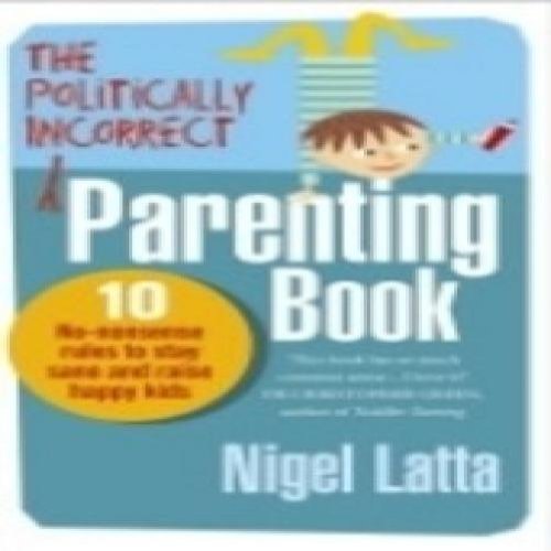 Book cover with title "The Politically Incorrect Parenting Book" and a child’s face.