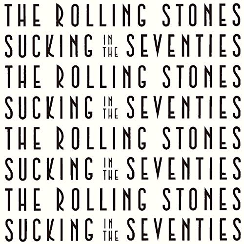 The Rolling Stones album cover, "Sucking In The Seventies", repeating text.