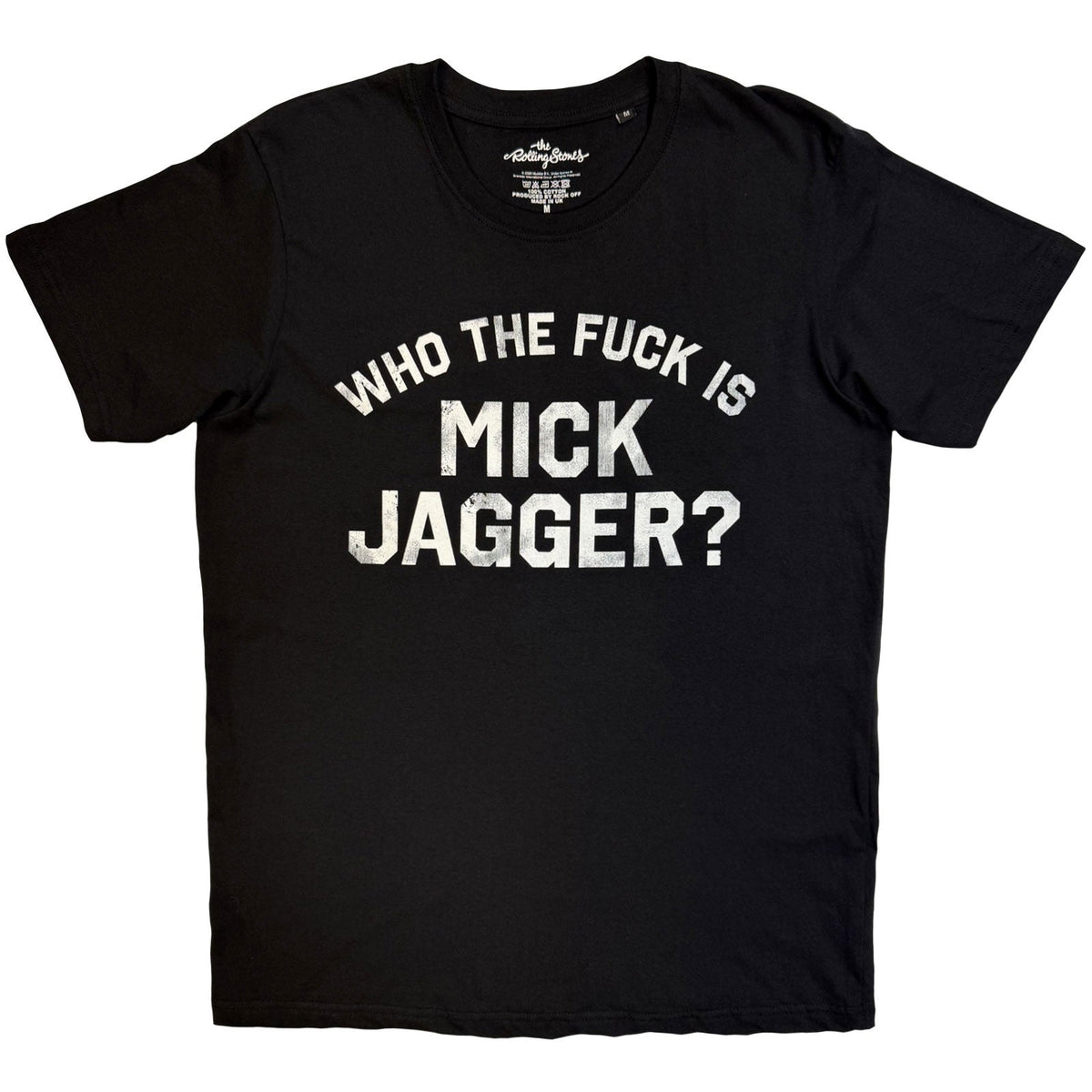 Black t-shirt with white text: "WHO THE FUCK IS MICK JAGGGER?".