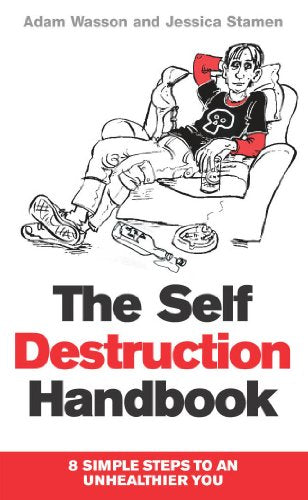 Book cover: cartoon man slumped in chair with debris, title “The Self Destruction Handbook”.
