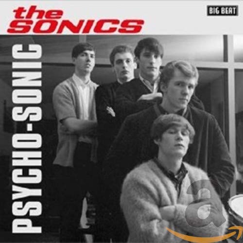 The Sonics album cover, “Psycho-Sonic,” featuring a black and white band portrait.