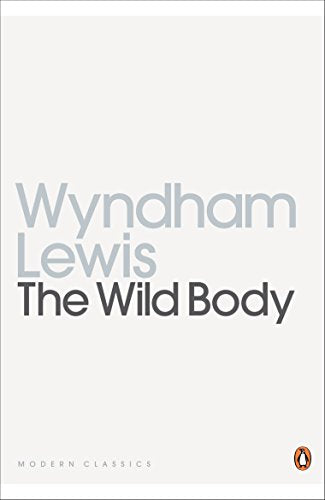 Book cover: "The Wild Body" by Wyndham Lewis, Penguin Modern Classics.