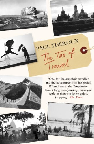 Book cover for The Tao of Travel by Paul Theroux featuring various travel photographs.