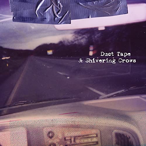 Album cover for "Duct Tape & Shivering Crows" with a highway scene.