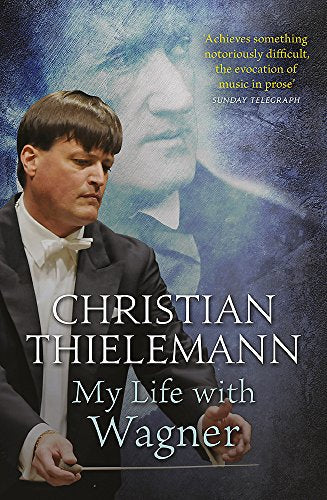 Book cover featuring conductor Christian Thielemann and title "My Life with Wagner".