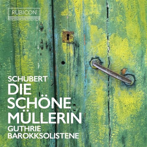CD cover: weathered green door with lock and text “Schubert Die Schöne Müllerin”.