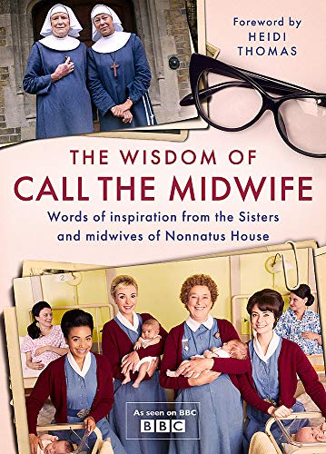 Book cover for “The Wisdom of Call the Midwife” featuring nurses and midwives.