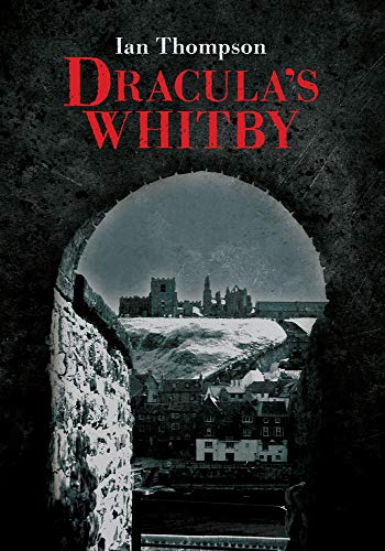Book cover: "Dracula's Whitby" with a gothic arch framing a coastal town.