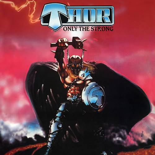 Album cover for Thor's "Only The Strong" featuring a muscular figure with a hammer.