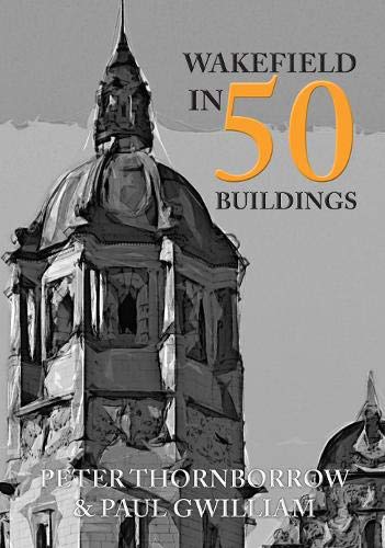 Book cover: "Wakefield in 50 Buildings" featuring a sketched town hall.