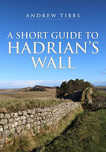 Book cover: “A Short Guide to Hadrian’s Wall” with a wall landscape.