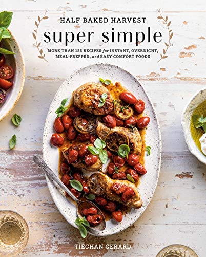 Cookbook cover titled Half Baked Harvest Super Simple featuring a dish of roasted chicken.
