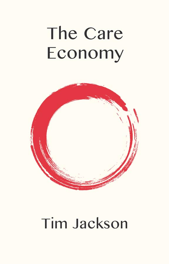 Book cover for The Care Economy by Tim Jackson with a red brushstroke circle.