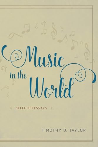 Book cover: "Music in the World: Selected Essays" by Timothy D. Taylor.
