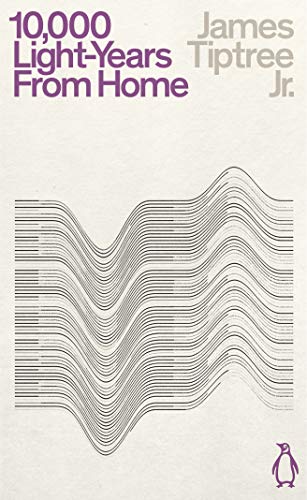 Book cover: "Ten Thousand Light-Years From Home" by James Tiptree Jr.