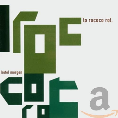 CD cover for To Rococo Rot’s “Hotel Morgen” with green geometric text.