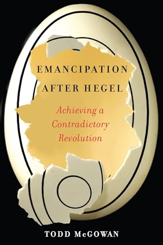 Book cover: "Emancipation After Hegel" by Todd McGowan, with cracked egg imagery.
