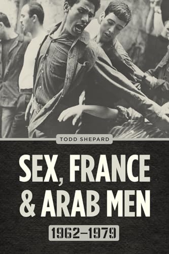 Book cover: black and white photo of men, text “Sex, France & Arab Men.”