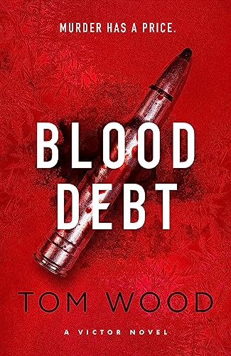 Book cover for Blood Debt by Tom Wood featuring a bullet on red background.