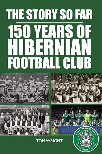 Book cover: "The Story So Far" – 150 years of Hibernian Football Club.