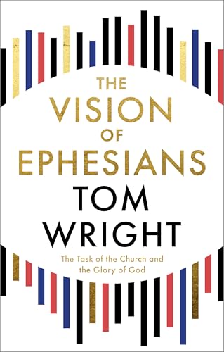Book cover titled The Vision of Ephesians by Tom Wright with colorful vertical stripes.
