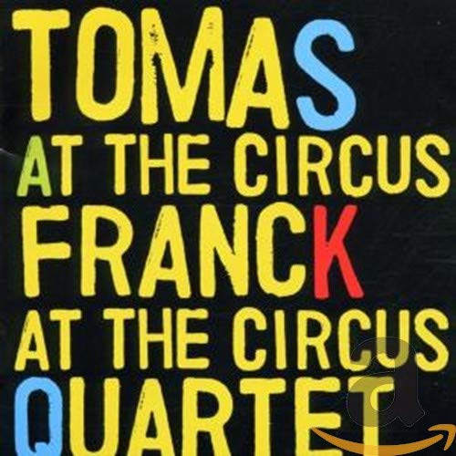 CD cover with bold, colorful text: "Tomas Franck Quartet - At the Circus".