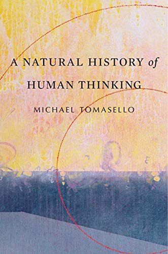 Book cover: “A Natural History of Human Thinking” by Michael Tomasello.