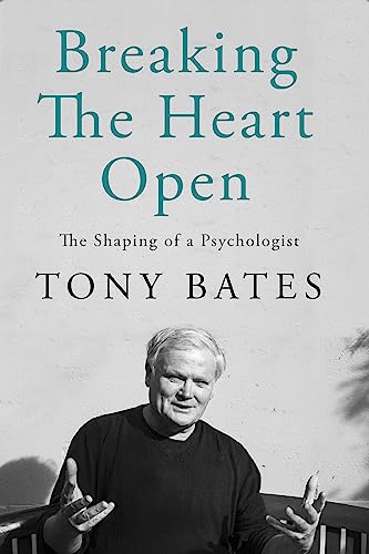 Book cover for Breaking the Heart Open by Tony Bates featuring his portrait.