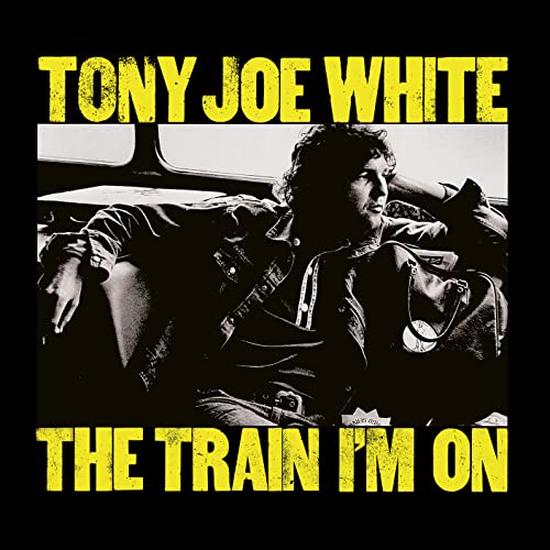 CD cover for Tony Joe White’s “The Train I’m On” featuring a portrait.