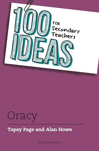 Book cover: "100 Ideas for Secondary Teachers: Oracy" by Topsy Page & Alan Howe.