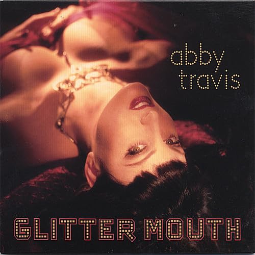 CD cover: woman with glitter necklace, text "abby travis" and "glitter mouth".