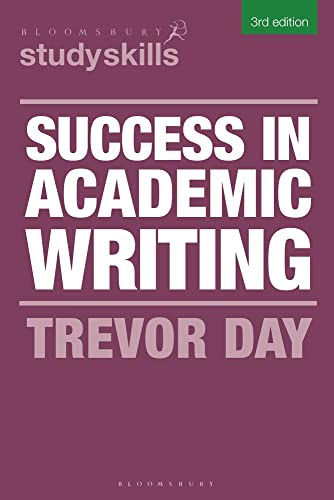 Book cover for Success in Academic Writing by Trevor Day, 3rd edition, Bloomsbury Study Skills.