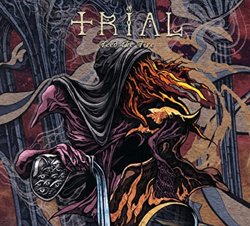 CD cover for Trial’s “Feed The Fire” featuring a hooded, fiery figure.