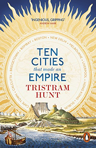 Book cover: "Ten Cities that Made an Empire" by Tristram Hunt, with city names.