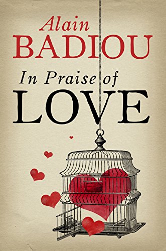 Book cover: "In Praise of Love" by Alain Badiou, with a birdcage and hearts.