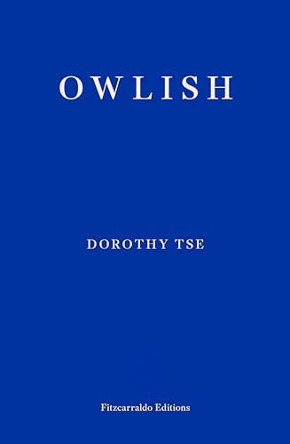 Book cover with a solid blue background, white text reading Owlish, Dorothy Tse, Fitzcarraldo Editions.