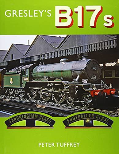 Book cover featuring a green steam locomotive, “Gresley’s B17s.”