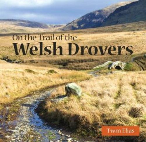 Book cover: Welsh landscape with a stream, titled “On the Trail of the Welsh Drovers”.