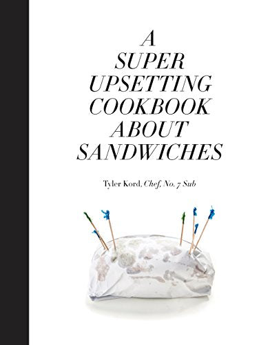 Book cover: “A Super Upsetting Cookbook About Sandwiches” with a pierced loaf.