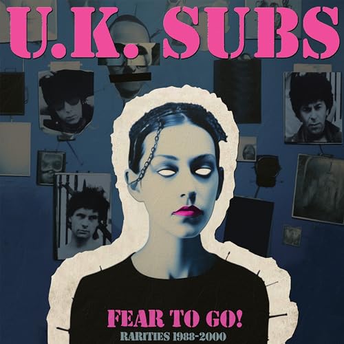 U.K. Subs album cover: collage of faces, blue background, text “Fear To Go!”.