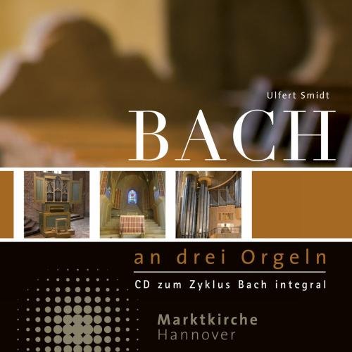 CD cover for Ulfert Smidt’s “BACH: BACH AT THREE ORGANS” featuring organ images.