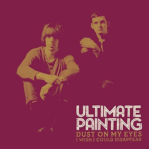 Album cover for Ultimate Painting’s “Dust On My Eyes” featuring two men.